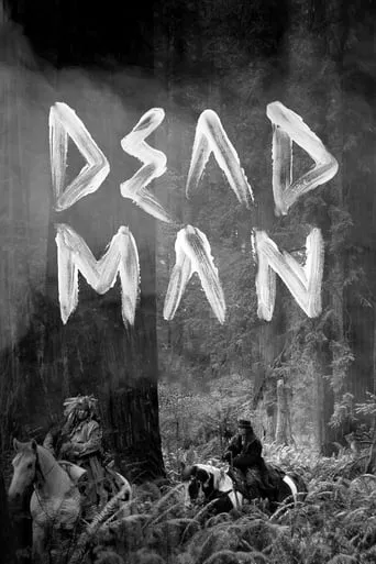 Dead Man movie poster - Rated 7.3/10