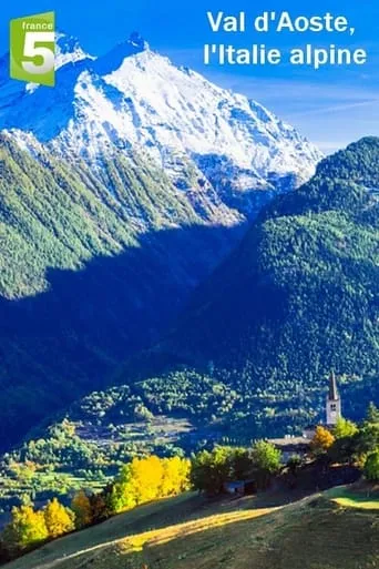 Val d'Aoste, l'Italie alpine movie poster - Entertainment content