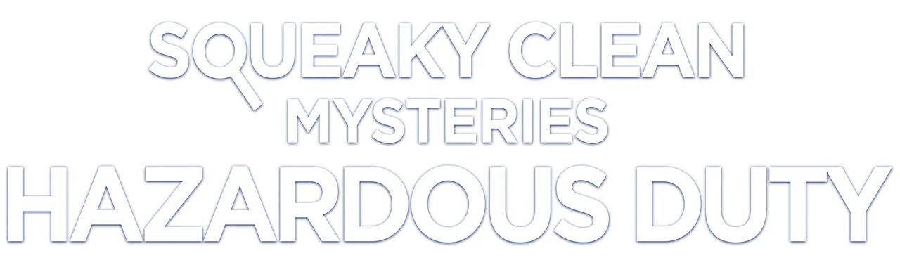 Squeaky Clean Mysteries: Hazardous Duty