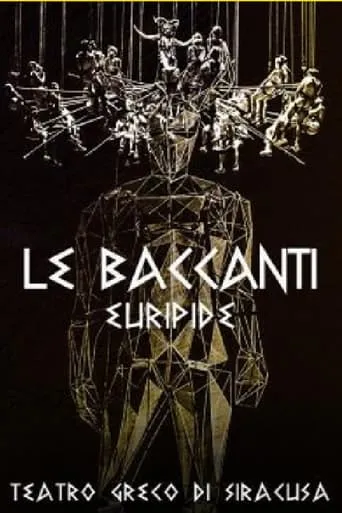 Le baccanti movie poster - Entertainment content