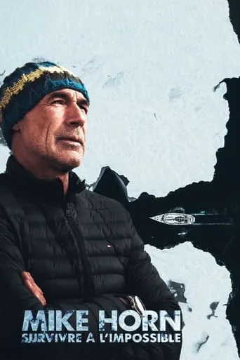Mike Horn, survivre à l'impossible movie poster - Rated 7/10