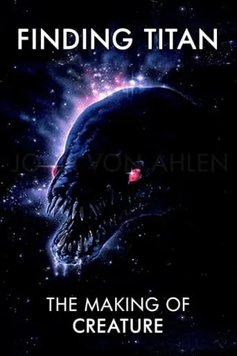 Finding Titan: The Making of Creature movie poster - Entertainment content