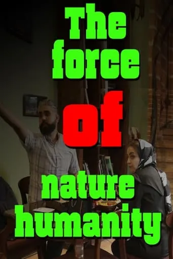 The force of nature humanity movie poster - Rated 6.4/10