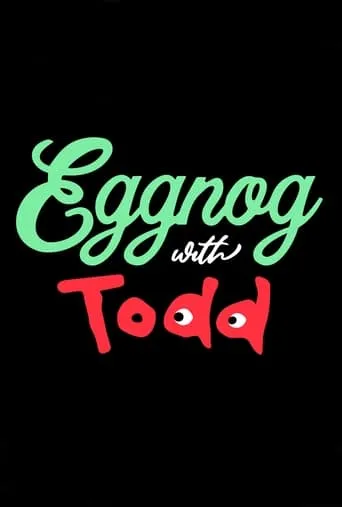 Eggnog with Todd movie poster - Rated 7/10