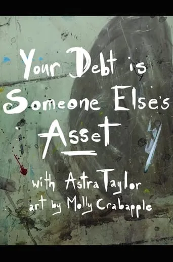 Your Debt Is Someone Else's Asset movie poster - Entertainment content