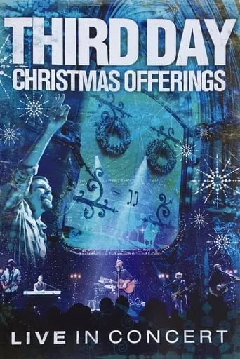 Third Day: Christmas Offerings (Live in Concert) movie poster - Entertainment content