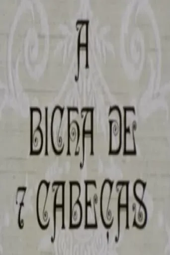 A Bicha de 7 Cabeças movie poster - Entertainment content