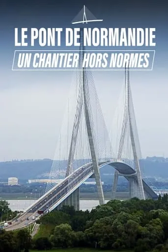 Le Pont de Normandie, un chantier hors norme movie poster - Entertainment content