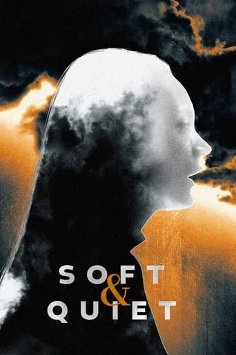 Soft & Quiet movie poster - Rated 6.281/10