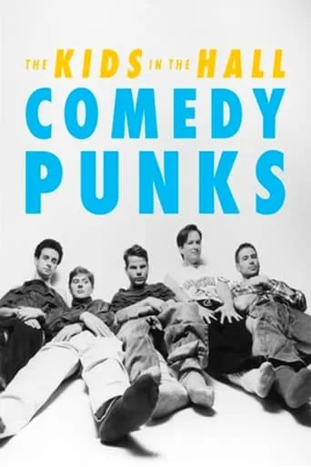 The Kids in the Hall: Comedy Punks movie poster - Rated 7.2/10