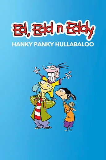 Ed, Edd n Eddy's Hanky Panky Hullabaloo movie poster - Rated 9.3/10