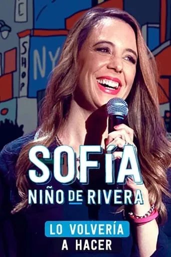 Sofía Niño de Rivera: Lo Volvería a Hacer movie poster - Rated 7/10