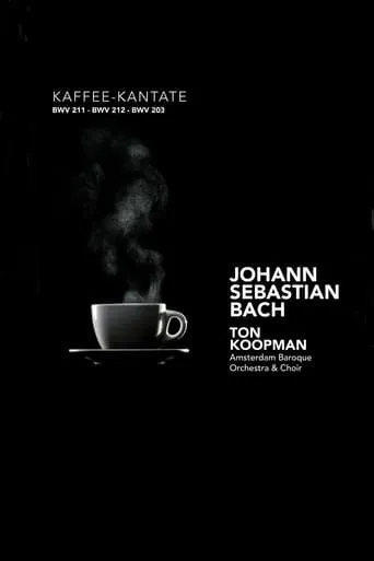 Schweigt stille, plaudert nicht: The Kaffee Kantate - Amsterdam Baroque Orchestra and Choir movie poster - Entertainment content