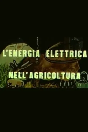 L'energia elettrica nell'agricoltura movie poster - Entertainment content