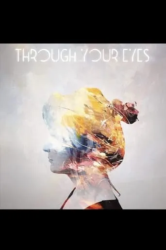 Through Your Eyes movie poster - Entertainment content