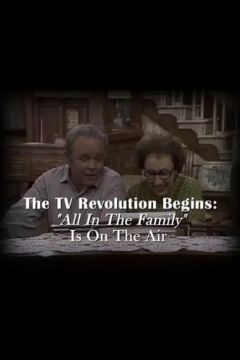The Television Revolution Begins: "All in the Family" Is On the Air movie poster - Entertainment content
