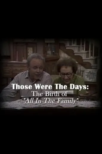 Those Were the Days: The Birth of "All in the Family" movie poster - Entertainment content