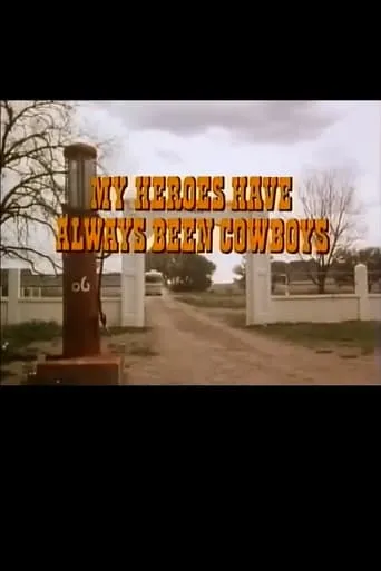 My Heroes Have Always Been Cowboys movie poster - Entertainment content