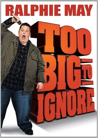Ralphie May: Too Big to Ignore movie poster - Rated 5.6/10
