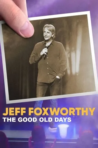 Jeff Foxworthy: The Good Old Days movie poster - Rated 7/10