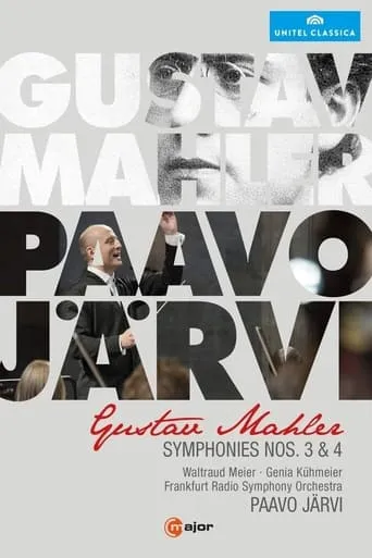 Mahler: Symphonies Nos. 3 & 4 [Paavo Järvi, Waltraus Meier; Genia Kühmeier; Frankfurt Radio Symphony Orchestra] movie poster - Entertainment content