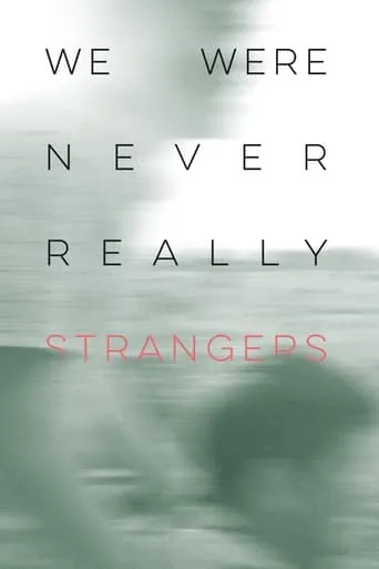 We Were Never Really Strangers movie poster - Entertainment content