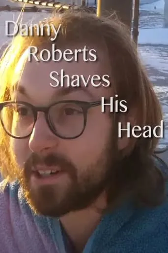 Danny Roberts Shaves His Head movie poster - Entertainment content