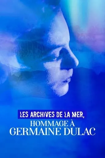 Les Archives de la mer, hommage à Germaine Dulac movie poster - Rated 6.5/10