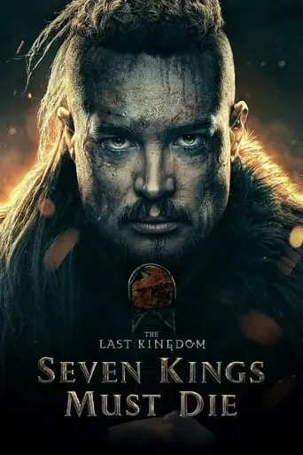 The Last Kingdom: Seven Kings Must Die movie poster - Rated 7.24/10