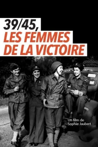 39/45, les femmes de la victoire movie poster - Rated 7/10