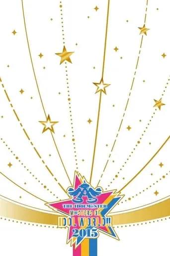 THE IDOLM@STER M@STERS OF IDOL WORLD!! 2015 movie poster - Rated 10/10