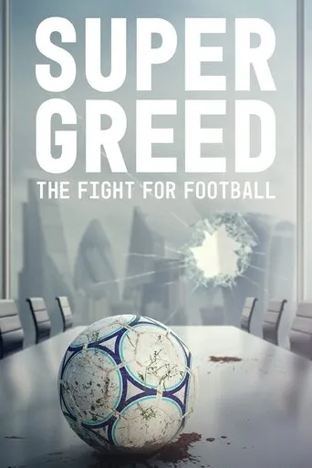 Super Greed: The Fight for Football movie poster - Rated 5.417/10