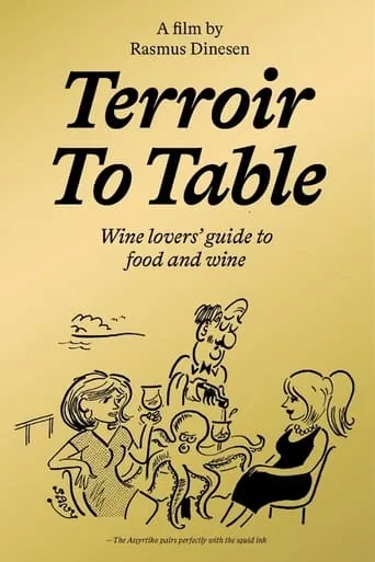 Terroir To Table: Wine Lovers' Guide to Food and Wine movie poster - Rated 6/10