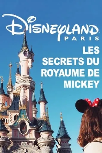 Disneyland Paris : Les Secrets du Royaume de Mickey movie poster - Entertainment content