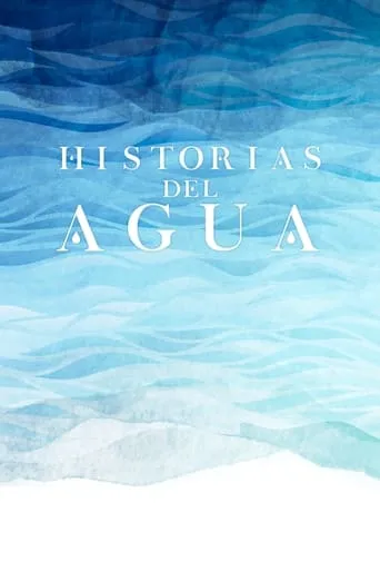 Historias del Agua movie poster - Entertainment content