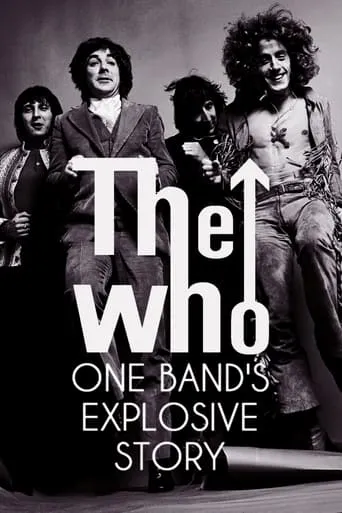 The Who: One Band's Explosive Story movie poster - Rated 8/10
