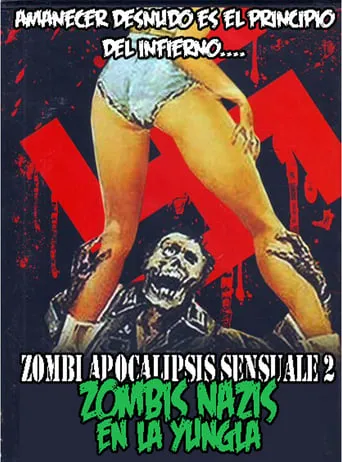 Zombi Apocalipsis Sensuale 2: Zombis Nazis en la Yungla movie poster - Rated 2/10