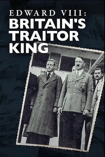 Edward VIII: Britain's Traitor King movie poster - Rated 7.5/10