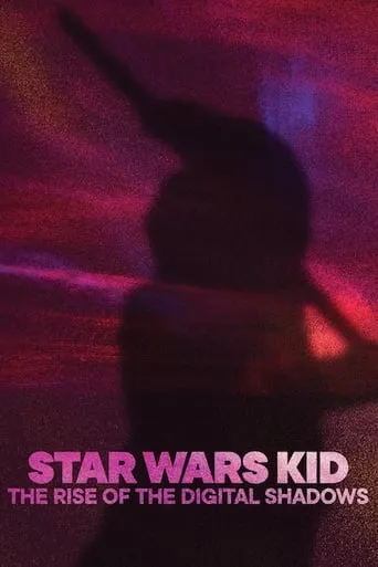 Star Wars Kid: The Rise of the Digital Shadows movie poster - Rated 7.792/10