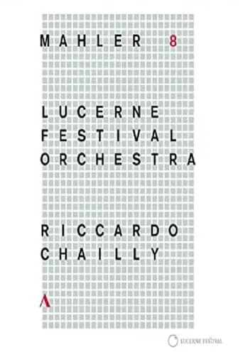 Riccardo Chailly - Mahler [Symphony No. 8] (Lucerne Festival 2016) movie poster - Entertainment content