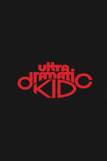 Ultra Dramatic Kid movie poster - Entertainment content