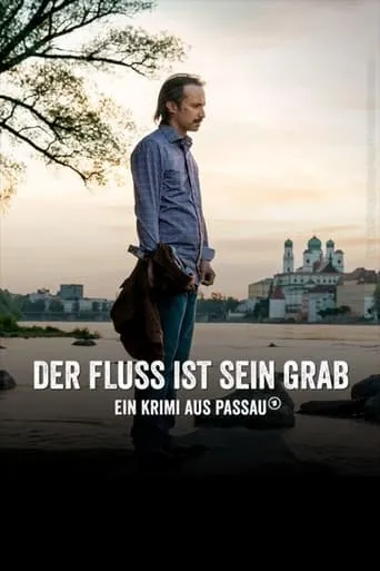 Der Fluss ist sein Grab - Ein Krimi aus Passau movie poster - Rated 7/10