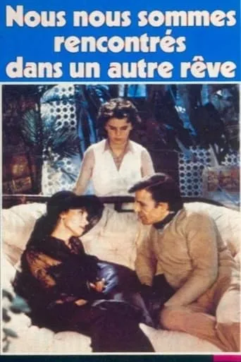 Nous nous sommes rencontrés dans un autre rêve movie poster - Entertainment content