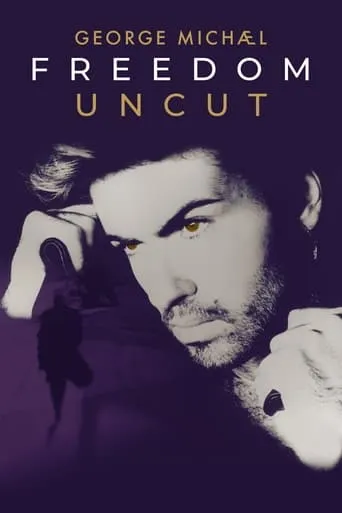 George Michael: Freedom Uncut movie poster - Rated 7.3/10