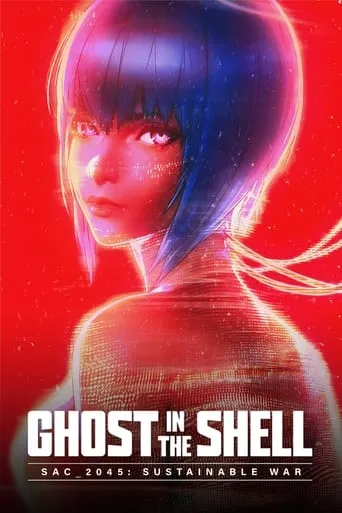 Ghost in the Shell: SAC_2045 Sustainable War movie poster - Rated 7.155/10