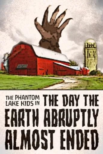 The Phantom Lake Kids in: The Day the Earth Abruptly Almost Ended movie poster - Rated 6.5/10