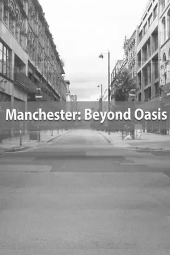 Manchester: Beyond Oasis movie poster - Entertainment content