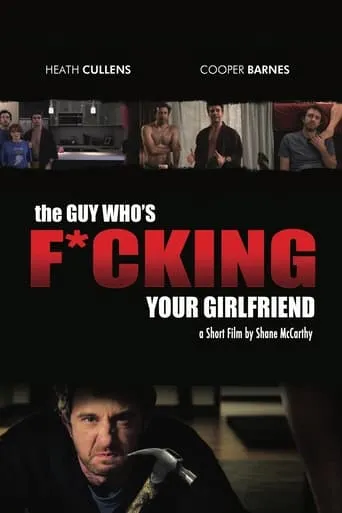 The Guy Who's Fucking Your Girlfriend movie poster - Rated 1/10