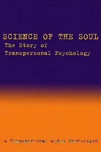 Science of the Soul: The Story of Transpersonal Psychology movie poster - Rated 8/10