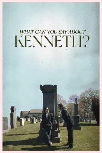 What Can You Say About Kenneth? movie poster - Entertainment content